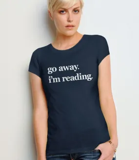 Go Away I'm Reading T-Shirt