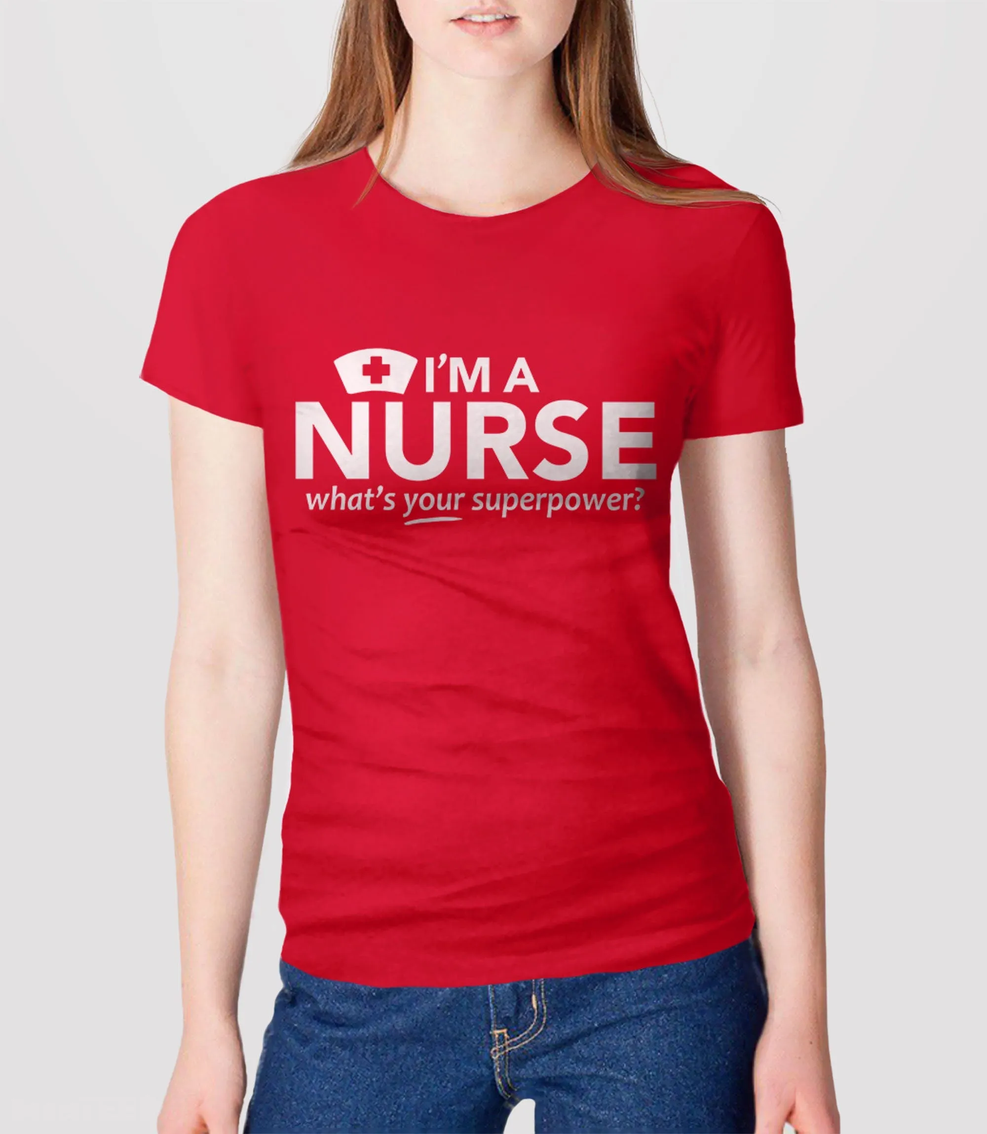 I'm a Nurse What's YOUR Superpower? T-Shirt